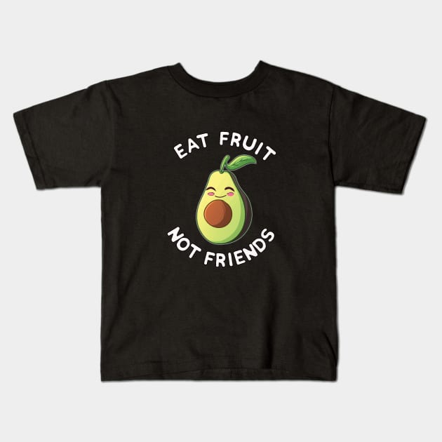 Eat Fruit Not Friends | Vegan Avocado Vegetarian Plant Based Animal Welfare Kids T-Shirt by MGO Design